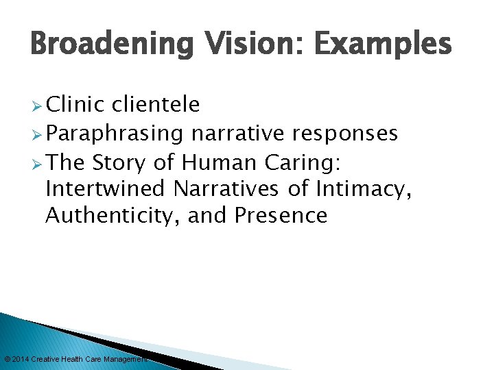 Broadening Vision: Examples Ø Clinic clientele Ø Paraphrasing narrative responses Ø The Story of