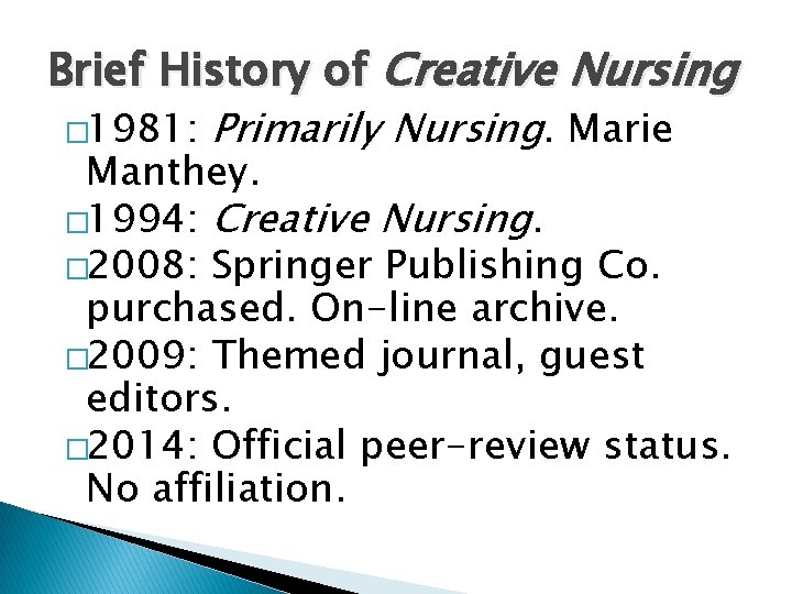 Brief History of Creative Nursing � 1981: Primarily Nursing. Marie Manthey. � 1994: Creative