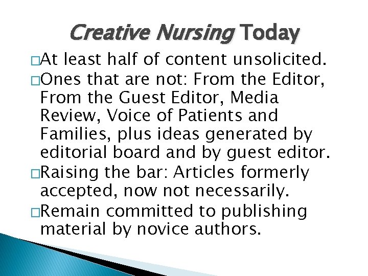 �At Creative Nursing Today least half of content unsolicited. �Ones that are not: From