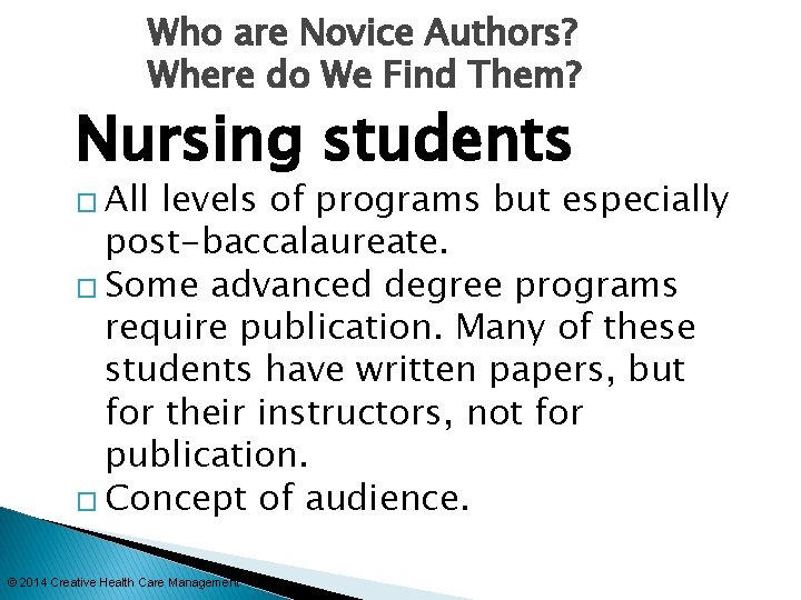 Who are Novice Authors? Where do We Find Them? Nursing students � All levels