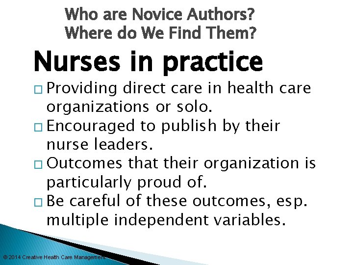 Who are Novice Authors? Where do We Find Them? Nurses in practice � Providing