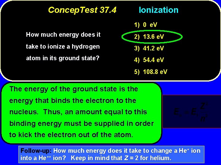 Concep. Test 37. 4 Ionization 1) 0 e. V How much energy does it