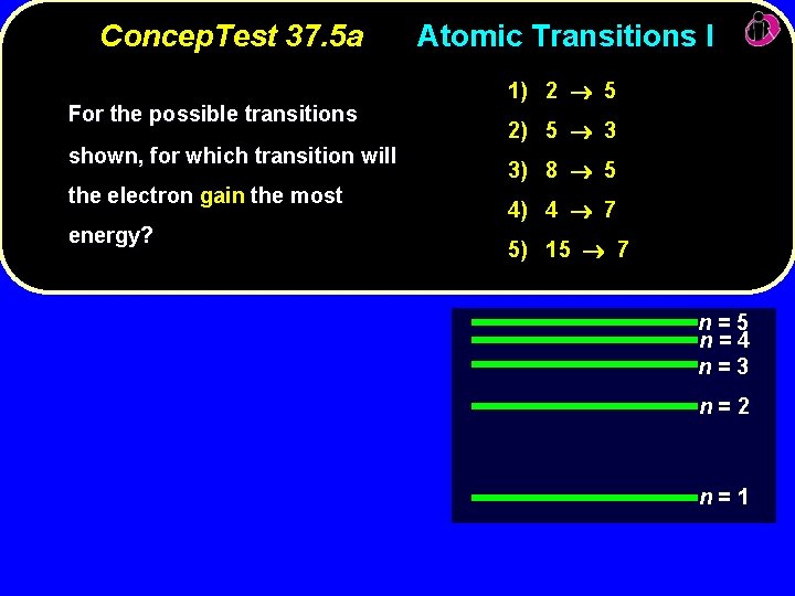 Concep. Test 37. 5 a For the possible transitions shown, for which transition will