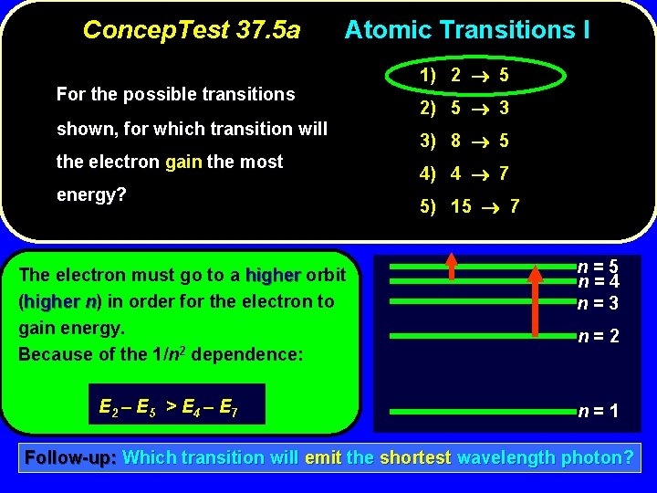 Concep. Test 37. 5 a Atomic Transitions I For the possible transitions shown, for