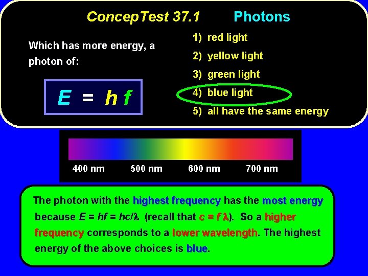Concep. Test 37. 1 Which has more energy, a photon of: Photons 1) red