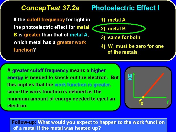 Photoelectric Effect I If the cutoff frequency for light in 1) metal A the