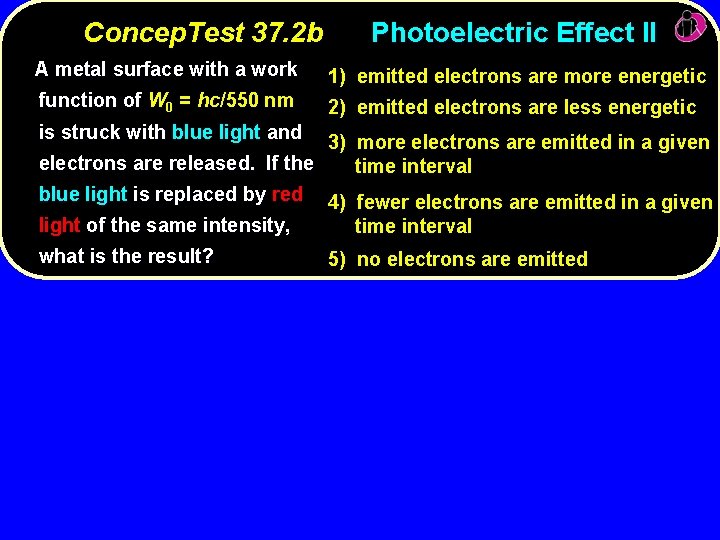 Concep. Test 37. 2 b Photoelectric Effect II A metal surface with a work