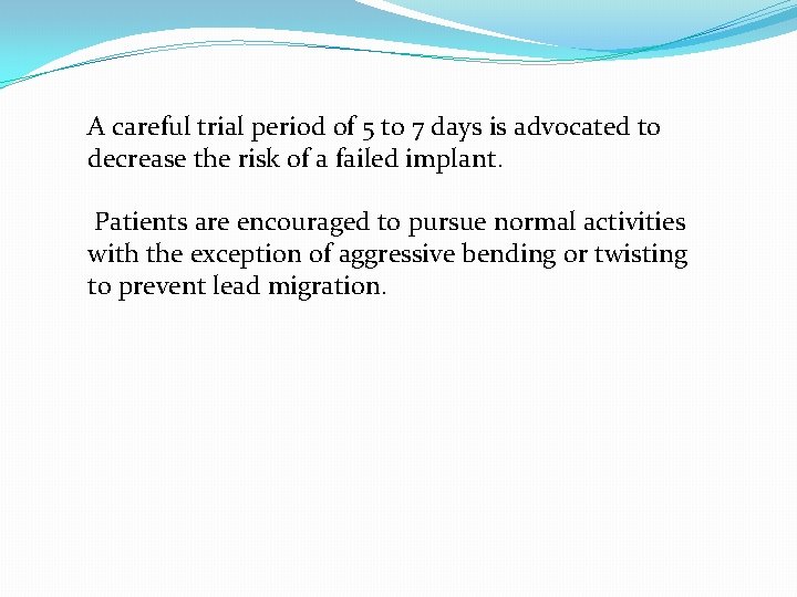 A careful trial period of 5 to 7 days is advocated to decrease the