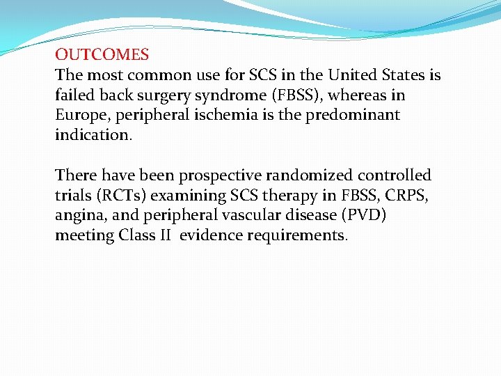 OUTCOMES The most common use for SCS in the United States is failed back