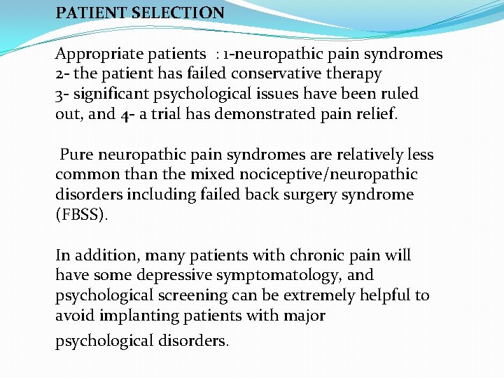 PATIENT SELECTION Appropriate patients : 1 -neuropathic pain syndromes 2 - the patient has