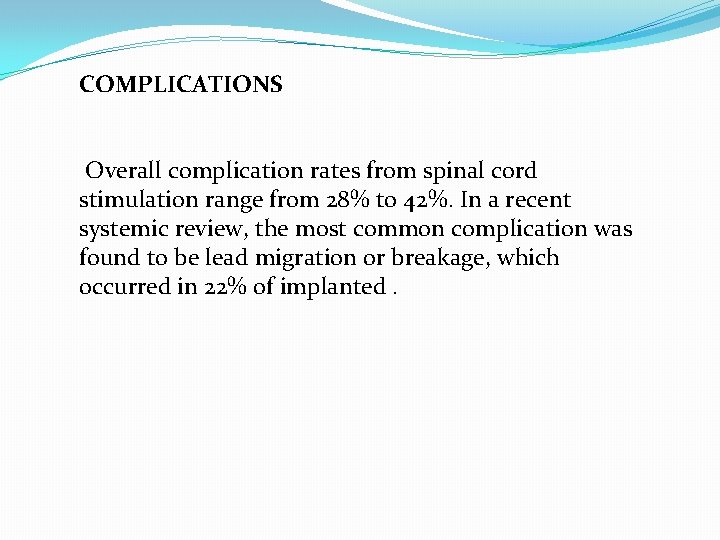 COMPLICATIONS Overall complication rates from spinal cord stimulation range from 28% to 42%. In