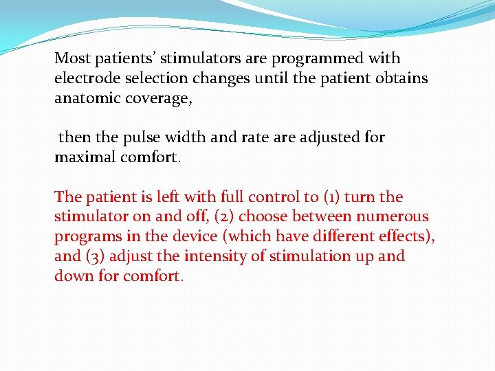 Most patients’ stimulators are programmed with electrode selection changes until the patient obtains anatomic