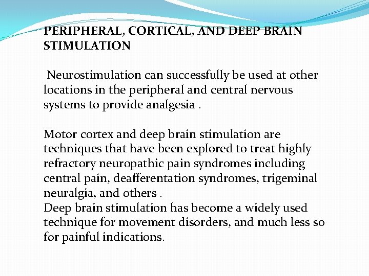 PERIPHERAL, CORTICAL, AND DEEP BRAIN STIMULATION Neurostimulation can successfully be used at other locations