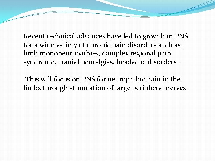 Recent technical advances have led to growth in PNS for a wide variety of