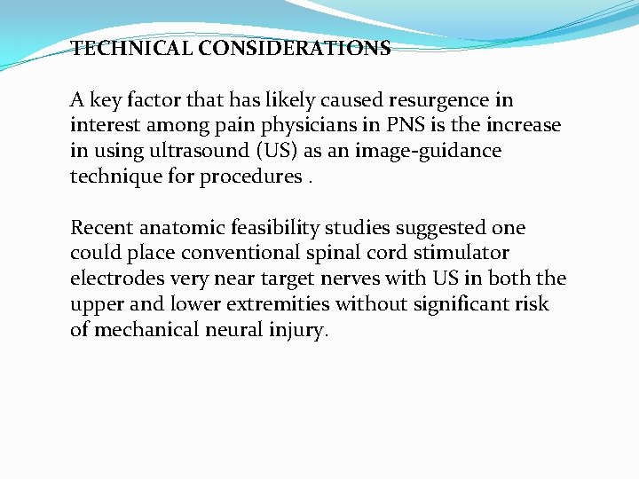 TECHNICAL CONSIDERATIONS A key factor that has likely caused resurgence in interest among pain