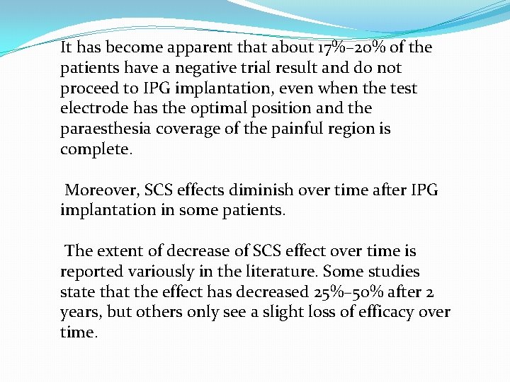 It has become apparent that about 17%– 20% of the patients have a negative