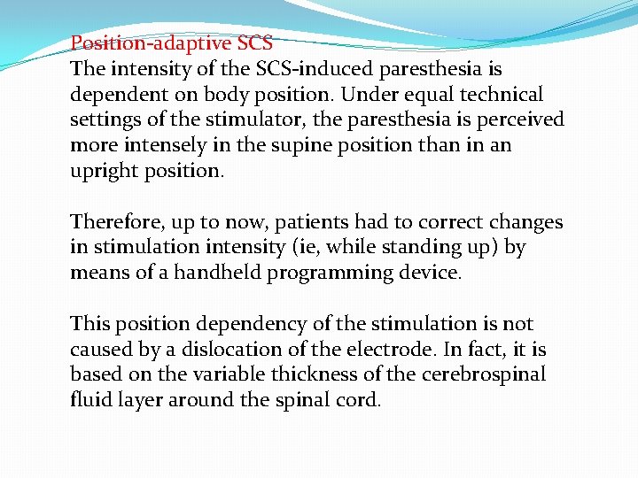 Position-adaptive SCS The intensity of the SCS-induced paresthesia is dependent on body position. Under