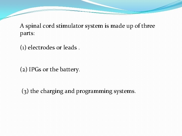 A spinal cord stimulator system is made up of three parts: (1) electrodes or