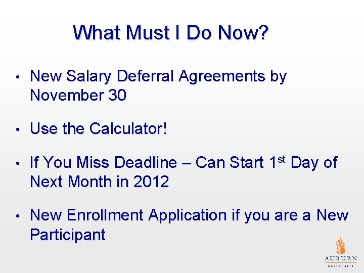 What Must I Do Now? • New Salary Deferral Agreements by November 30 •