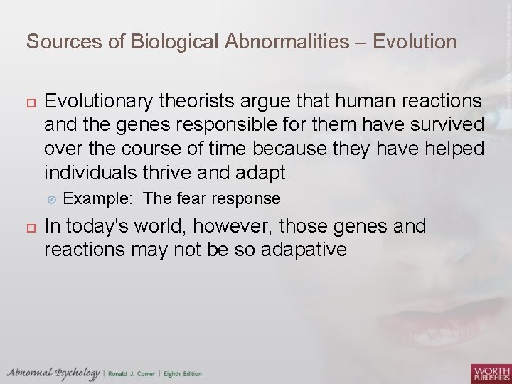 Sources of Biological Abnormalities – Evolutionary theorists argue that human reactions and the genes