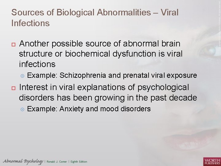 Sources of Biological Abnormalities – Viral Infections Another possible source of abnormal brain structure