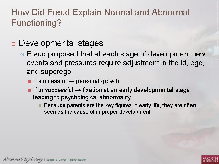 How Did Freud Explain Normal and Abnormal Functioning? Developmental stages Freud proposed that at