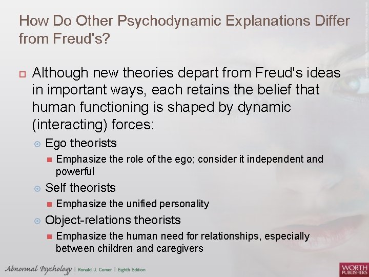 How Do Other Psychodynamic Explanations Differ from Freud's? Although new theories depart from Freud's