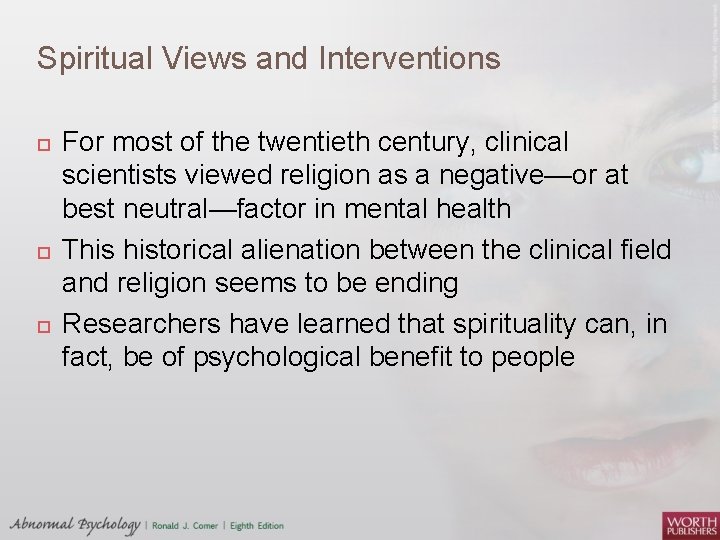 Spiritual Views and Interventions For most of the twentieth century, clinical scientists viewed religion