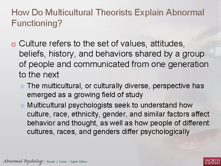 How Do Multicultural Theorists Explain Abnormal Functioning? Culture refers to the set of values,
