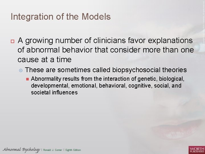 Integration of the Models A growing number of clinicians favor explanations of abnormal behavior