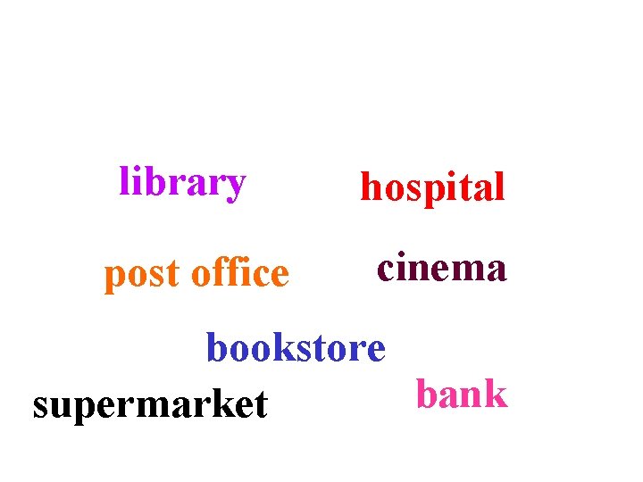 library post office hospital cinema bookstore bank supermarket 