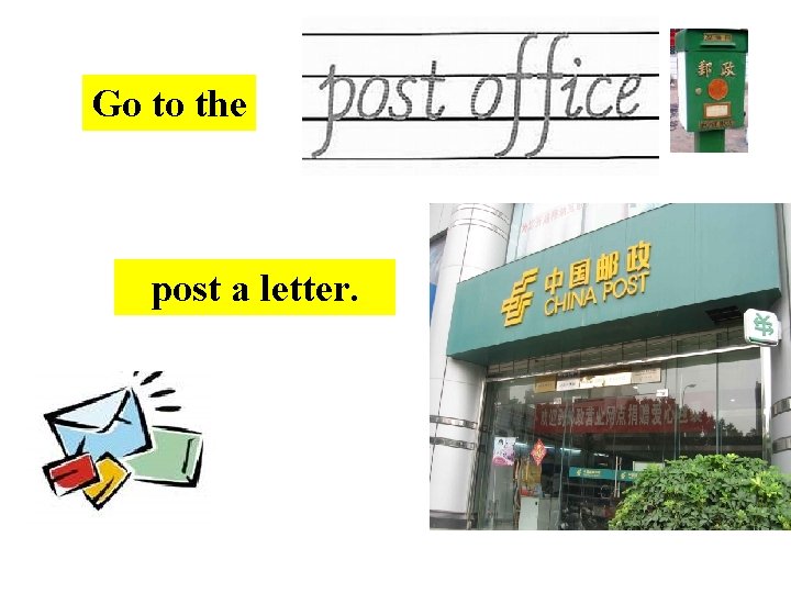 Go to the post a letter. 