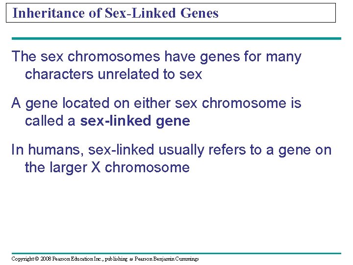 Inheritance of Sex-Linked Genes The sex chromosomes have genes for many characters unrelated to