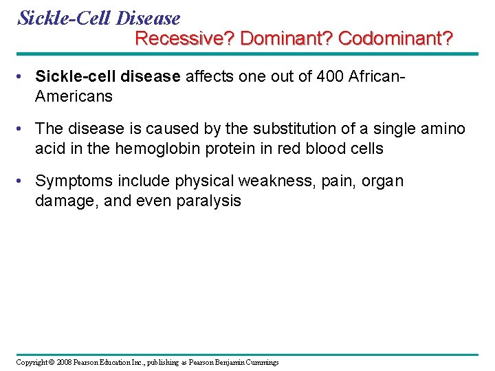 Sickle-Cell Disease Recessive? Dominant? Codominant? • Sickle-cell disease affects one out of 400 African.