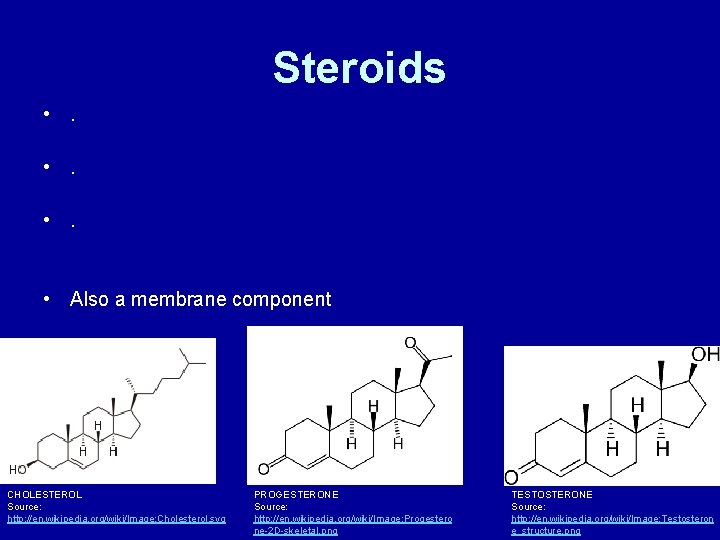 Steroids • . • Also a membrane component CHOLESTEROL Source: http: //en. wikipedia. org/wiki/Image: