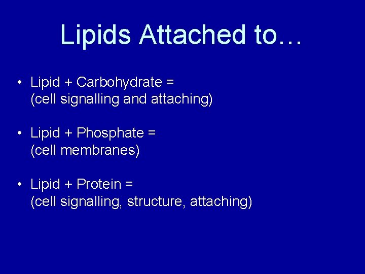 Lipids Attached to… • Lipid + Carbohydrate = (cell signalling and attaching) • Lipid