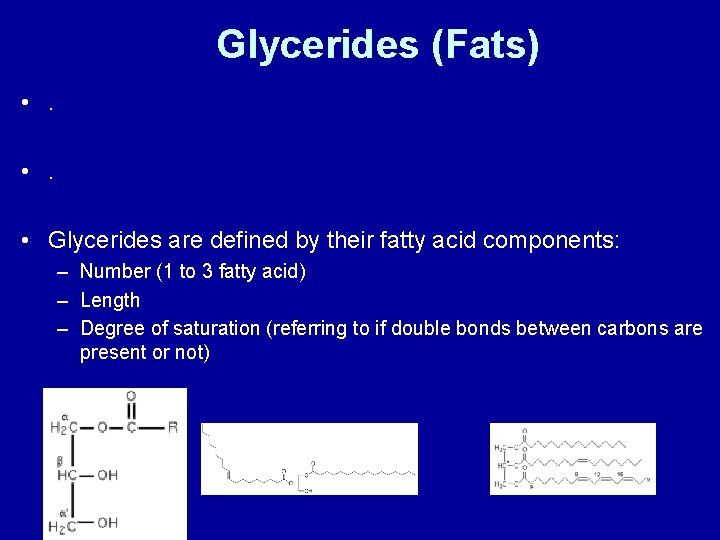 Glycerides (Fats) • . • Glycerides are defined by their fatty acid components: –