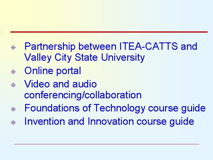 Partnership between ITEA-CATTS and Valley City State University Online portal Video and audio conferencing/collaboration