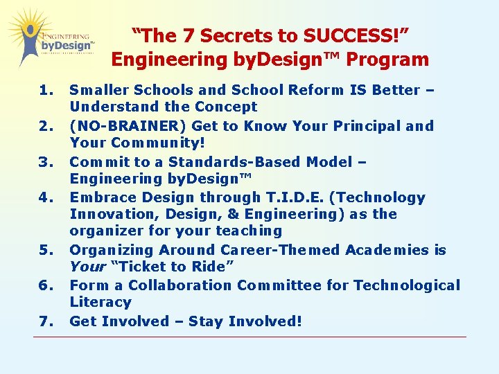 “The 7 Secrets to SUCCESS!” Engineering by. Design™ Program 1. 2. 3. 4. 5.