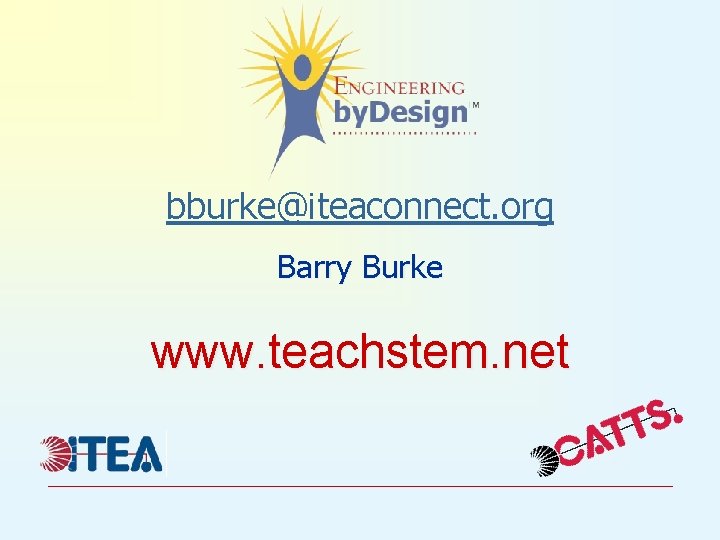 bburke@iteaconnect. org Barry Burke www. teachstem. net 