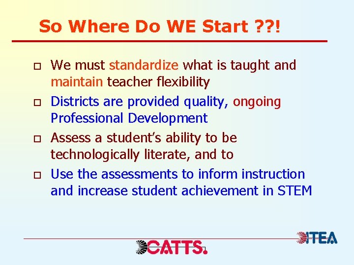 So Where Do WE Start ? ? ! o o We must standardize what