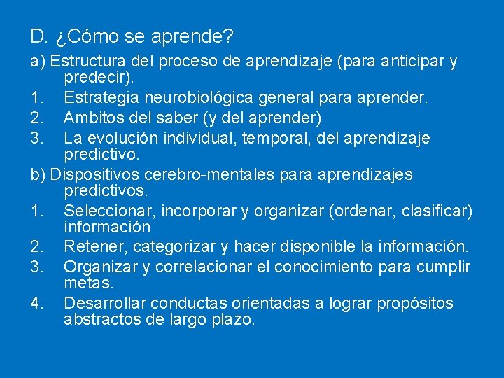 D. ¿Cómo se aprende? a) Estructura del proceso de aprendizaje (para anticipar y predecir).