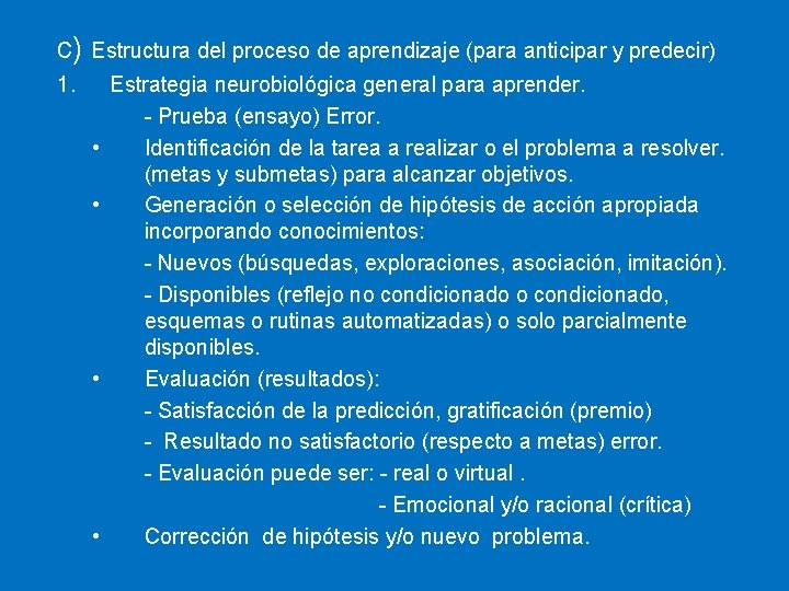 c) Estructura del proceso de aprendizaje (para anticipar y predecir) 1. • • Estrategia