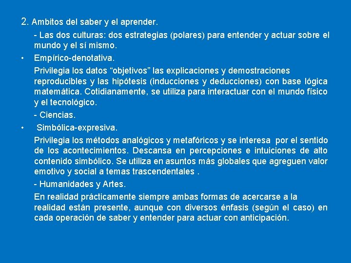 2. Ambitos del saber y el aprender. • • - Las dos culturas: dos