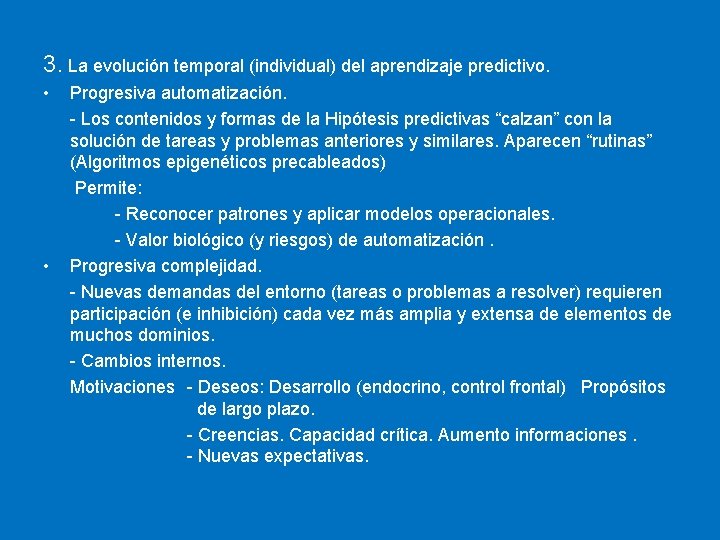 3. La evolución temporal (individual) del aprendizaje predictivo. • • Progresiva automatización. - Los