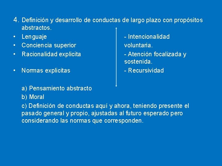 4. Definición y desarrollo de conductas de largo plazo con propósitos abstractos. • Lenguaje