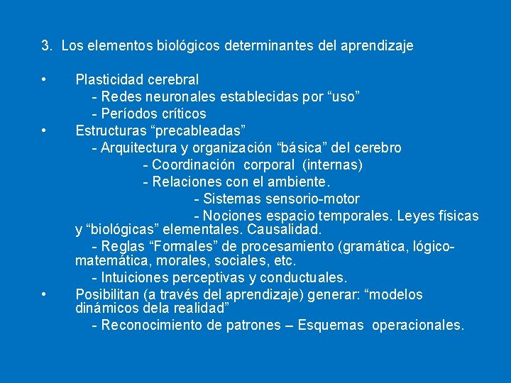 3. Los elementos biológicos determinantes del aprendizaje • • • Plasticidad cerebral - Redes