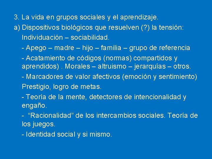 3. La vida en grupos sociales y el aprendizaje. a) Dispositivos biológicos que resuelven