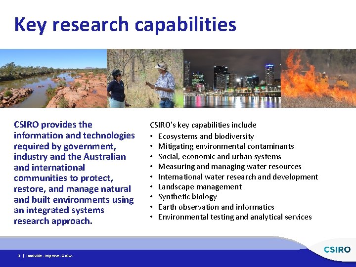 Key research capabilities CSIRO provides the information and technologies required by government, industry and