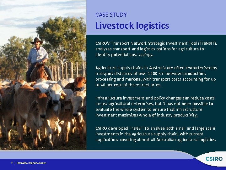 CASE STUDY Livestock logistics CSIRO's Transport Network Strategic Investment Tool (Tra. NSIT), analyses transport